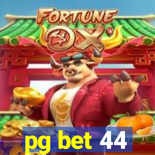 pg bet 44